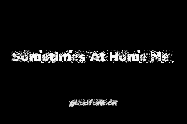 Sometimes At Home Me